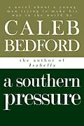 E-Book (epub) A Southern Pressure: A Novel von Caleb Bedford