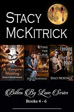 E-Book (epub) Bitten by Love Series, Books 4-6 von Stacy McKitrick