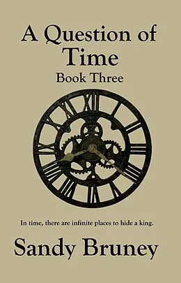 E-Book (epub) A Question of Time Book Three (A Question of..., #3) von Sandra Bruney