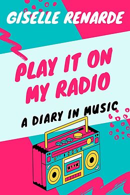 eBook (epub) Play It On My Radio: A Diary In Music de Giselle Renarde