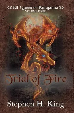 E-Book (epub) Trial of Fire: Elf Queen of Kiirajanna (Volume 4) von Stephen H. King