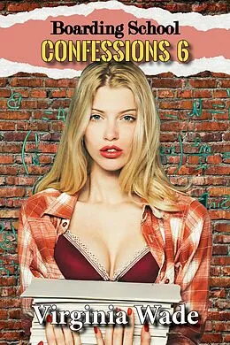 E-Book (epub) Boarding School Confessions 6 von Virginia Wade