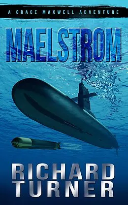 E-Book (epub) Maelstrom (The Grace Maxwell Adventures, #1) von Richard Turner