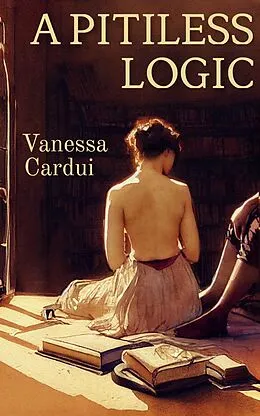 E-Book (epub) A Pitiless Logic von Vanessa Cardui