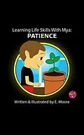 E-Book (epub) Learning Life Skills with MYA: Patience (Learning Life Skills with Mya Series, #12) von E. Moore