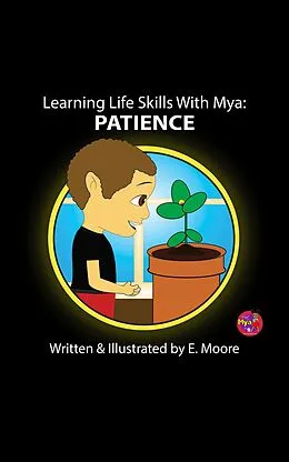 E-Book (epub) Learning Life Skills with MYA: Patience (Learning Life Skills with Mya Series, #12) von E. Moore