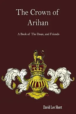 E-Book (epub) The Crown of Arihan (The Doan of the North, #3) von David Lee Short