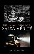E-Book (epub) Salsa Vérité: The Hannah Chronicles von Brian S. Parrish
