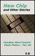 E-Book (epub) New Chip and Other Stories (Femdom Mind Control Flash Fiction, #20) von S. B.