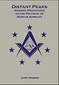 E-Book (epub) Distant Peaks: Masonic Meditations on the Writings of Marcus Aurelius von Jonti Marks