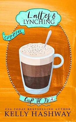E-Book (epub) Lattes and Lynching (Cup of Jo 4) von Kelly Hashway