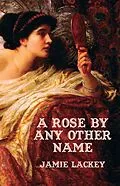 E-Book (epub) A Rose by Any Other Name von Jamie Lackey