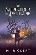E-Book (epub) The Shipbuilder of Bellfairie von M. Rickert