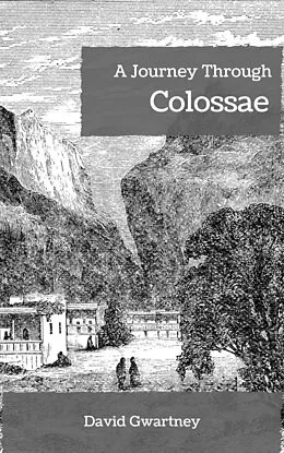 E-Book (epub) A Journey Through Colossae von David Gwartney