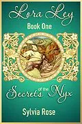E-Book (epub) Lora Ley - Book One - Secrets of the Nyx (Lora Ley Fantasy Fiction, #1) von Sylvia Kay Rose