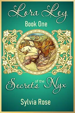 E-Book (epub) Lora Ley - Book One - Secrets of the Nyx (Lora Ley Fantasy Fiction, #1) von Sylvia Kay Rose