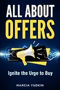 E-Book (epub) All About Offers: Ignite the Urge to Buy von Marcia Yudkin