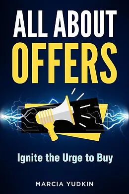 E-Book (epub) All About Offers: Ignite the Urge to Buy von Marcia Yudkin