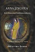 E-Book (epub) Anna Jinghua, Seer of Time, Travel and Transcendence... von Kristina Evans