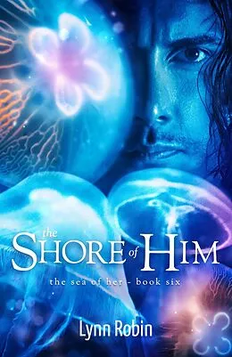 E-Book (epub) Shore of Him (The Sea of Her 6) von Lynn Robin