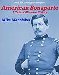 E-Book (epub) American Bonaparte (The McClellan Regime, #1) von Mike Manolakes