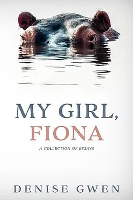 E-Book (epub) My Girl, Fiona: A Collection of Essays von Denise Gwen