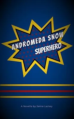E-Book (epub) Andromeda Snow, Superhero von Jamie Lackey