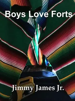 E-Book (epub) Boys Love Forts (A Time Before Facebook, #4) von Jimmy James