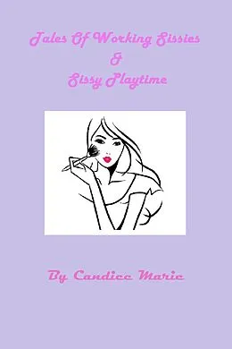 E-Book (epub) Tales of Working Sissies & Sissy Playtime von Candice Marie