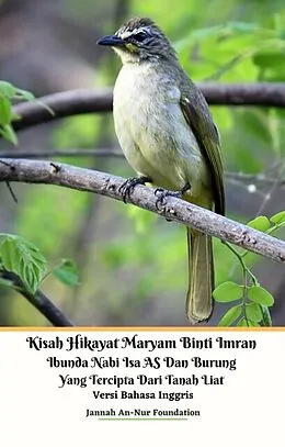 E-Book (epub) Kisah Hikayat Maryam Binti Imran Ibunda Nabi Isa AS Dan Burung Yang Tercipta Dari Tanah Liat Edisi Bahasa Inggris von Jannah An-Nur Foundation