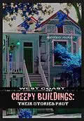 E-Book (epub) West Coast Creepy Buildings: Their Storied Past von Marques Vickers