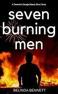 E-Book (epub) Seven Burning Men: A Detective Georgie Mason Short Story von Belinda Bennett