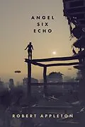 E-Book (epub) Angel Six Echo von Robert Appleton