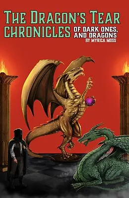 E-Book (epub) The Dragon's Tear Chronicles - Of Dark Ones And Dragons von Myrica Moss