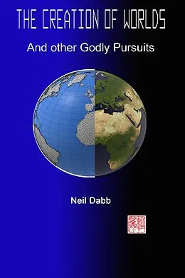 E-Book (epub) The Creation of Worlds and Other Godly Pursuits von Neil Dabb