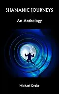 E-Book (epub) Shamanic Journeys: An Anthology von Michael Drake