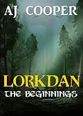 E-Book (epub) Lorkdan: The Beginnings von Aj Cooper