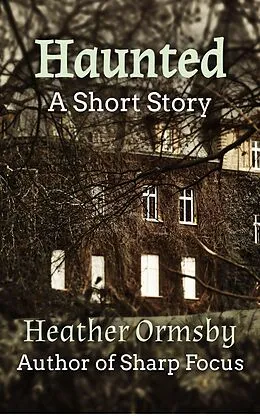 E-Book (epub) Haunted: A Short Story von Heather Ormsby