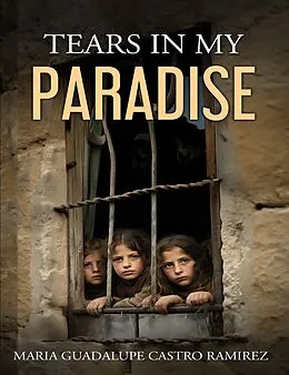E-Book (epub) Tears in my Paradise von Maria Guadalupe Castro Ramirez