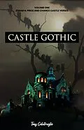 E-Book (epub) Castle Gothic: Volume One: Edgar H. Price and Chance Castle Verses von Tony Colatruglio