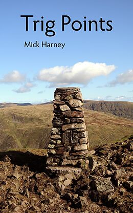 eBook (epub) Trig Points: On the Track of the Permanent Fell-Walk de Mick Harney