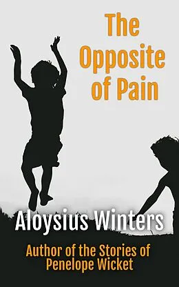 E-Book (epub) The Opposite of Pain: A Short Story von Aloysius Winters