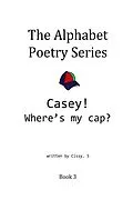 E-Book (epub) Casey? Where's My Hat? (The Alphabet Poetry Series, #3) von Cissy. S