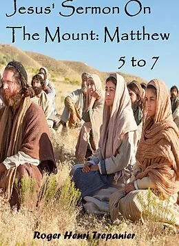 E-Book (epub) Jesus' Sermon On The Mount: Matthew 5 to 7 (The Word Of God Library, #20) von Roger Henri Trepanier