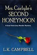 E-Book (epub) Mrs. Carlyle's Second Honeymoon (Gran Vista Cozy Murder Mysteries, #2) von L. K. Campbell