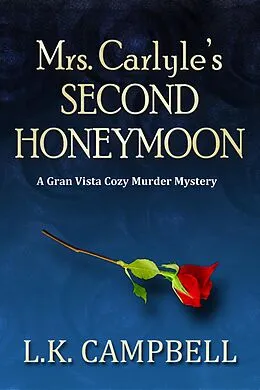 E-Book (epub) Mrs. Carlyle's Second Honeymoon (Gran Vista Cozy Murder Mysteries, #2) von L. K. Campbell