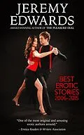 E-Book (epub) Best Erotic Stories, 2006-2015 von Jeremy Edwards