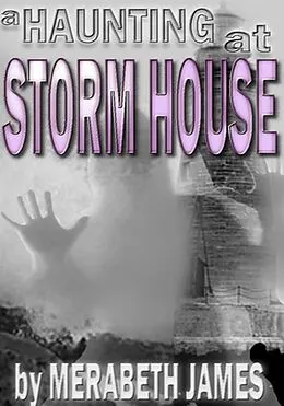 E-Book (epub) A Haunting at Storm House (A Ravynne Sisters Paranormal Thriller Book 3) von Merabeth James