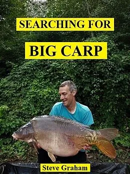 E-Book (epub) Searching for Big Carp von Steve Graham
