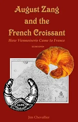 E-Book (epub) August Zang and the French Croissant: How Viennoiserie Came to France von Jim Chevallier